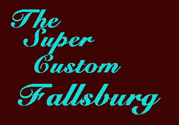 The
                        Super Custom Fallsburg